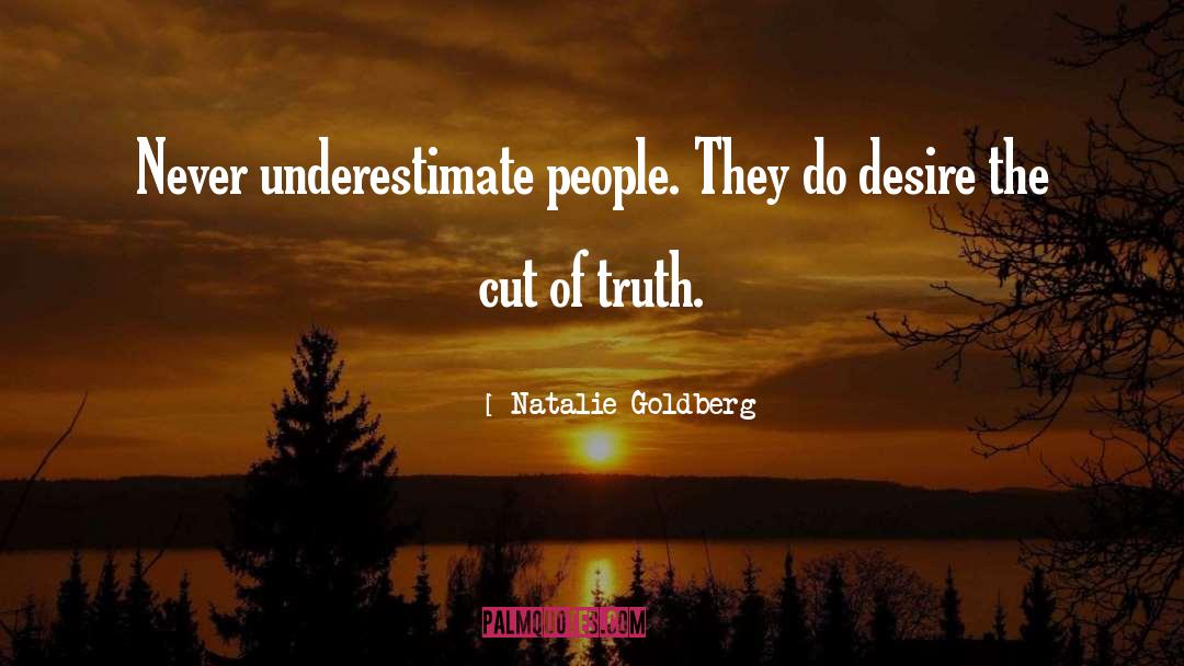 Never Underestimate quotes by Natalie Goldberg