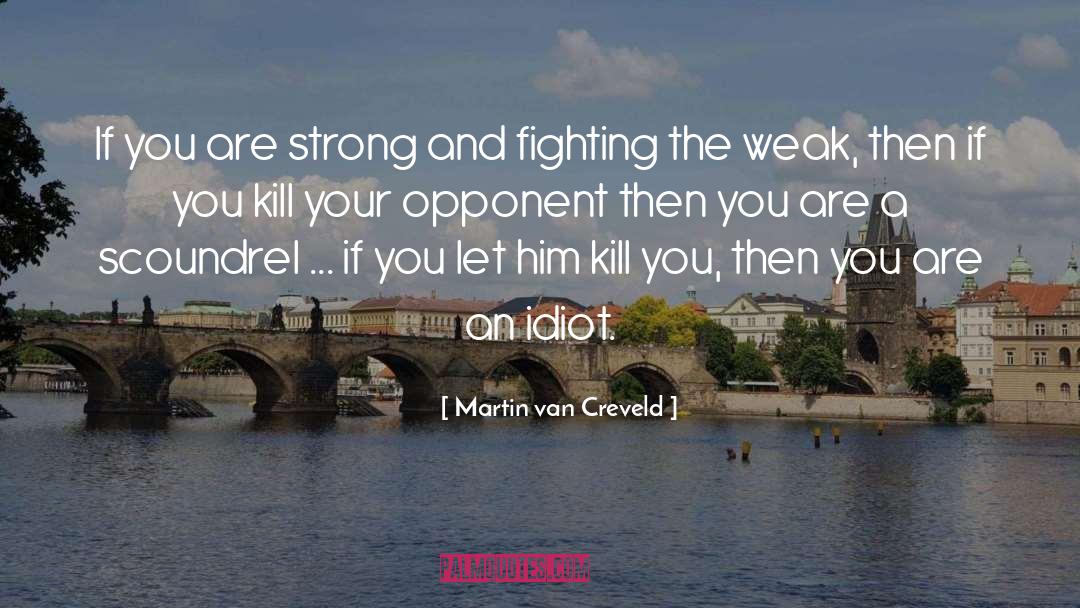 Never Underestimating Your Opponent quotes by Martin Van Creveld