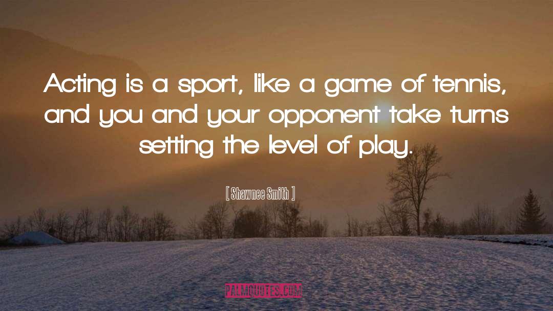 Never Underestimating Your Opponent quotes by Shawnee Smith