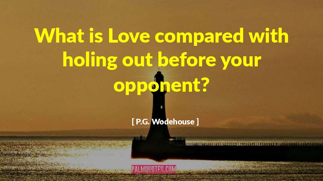 Never Underestimating Your Opponent quotes by P.G. Wodehouse