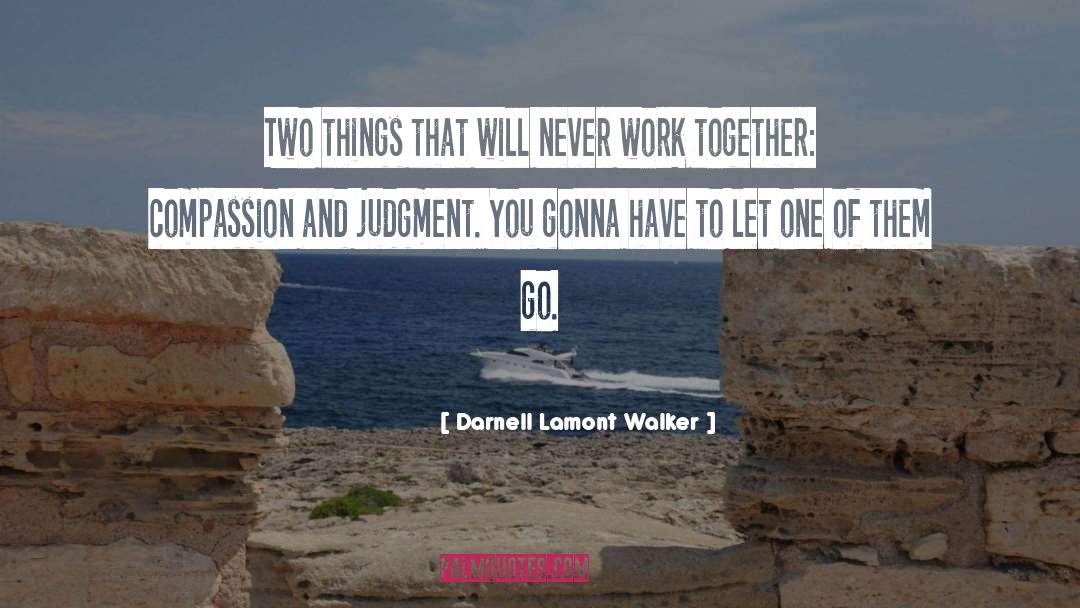 Never Work quotes by Darnell Lamont Walker