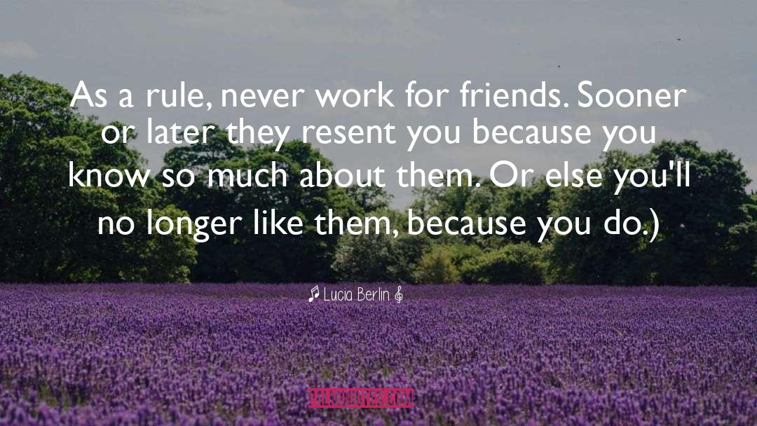 Never Work quotes by Lucia Berlin