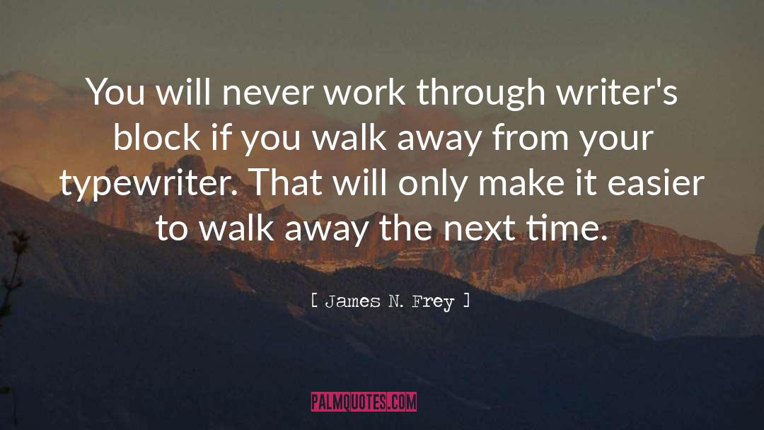 Never Work quotes by James N. Frey
