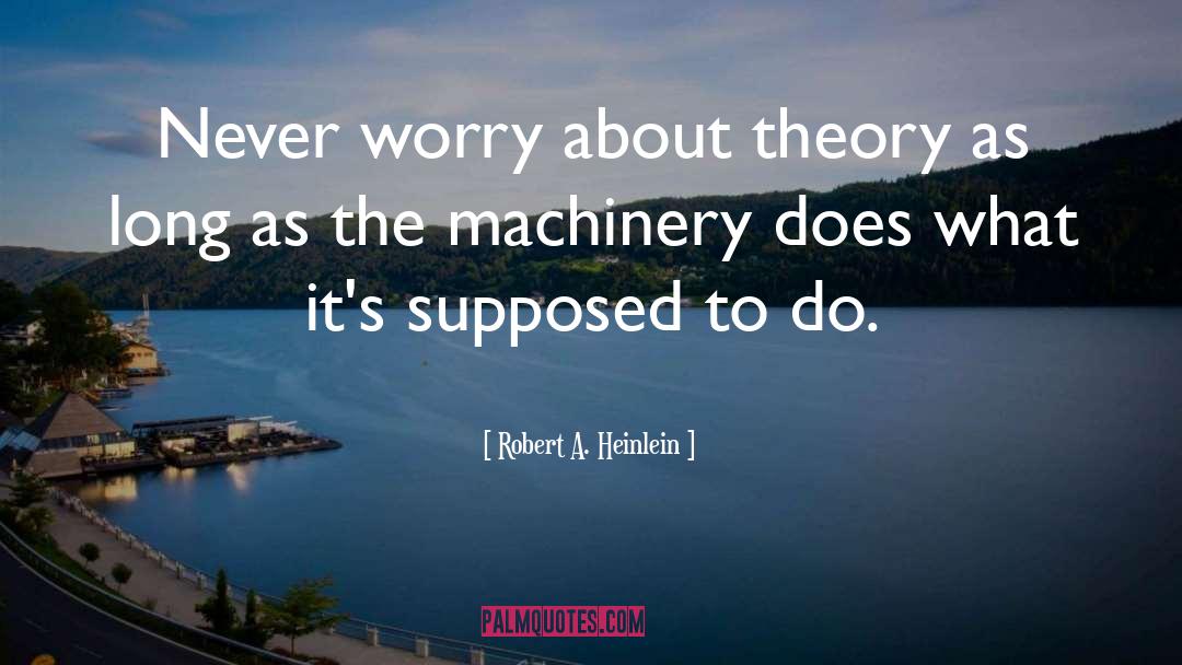 Never Worry quotes by Robert A. Heinlein