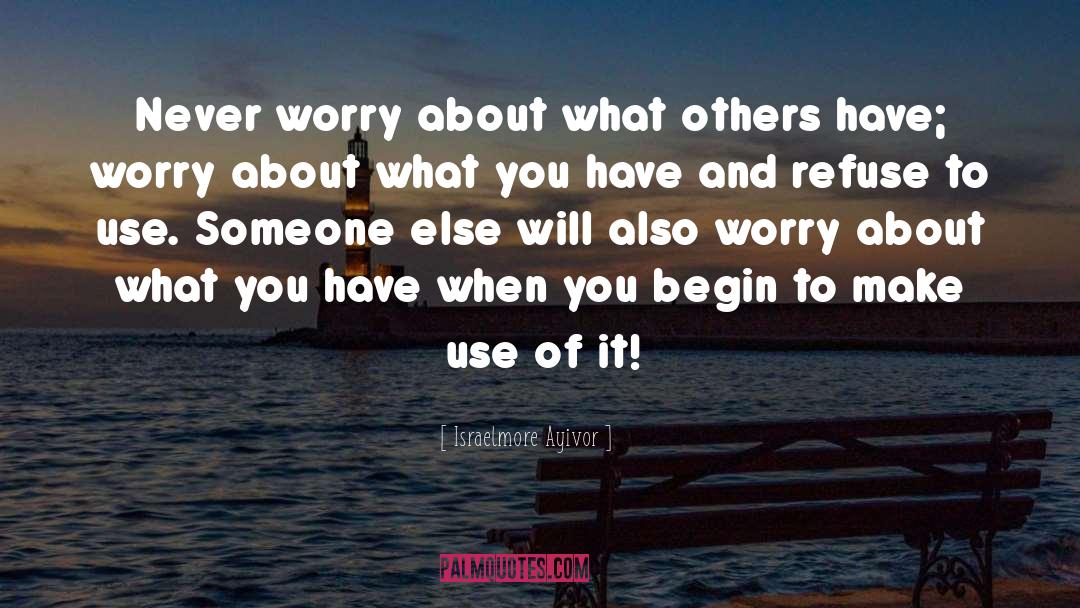 Never Worry quotes by Israelmore Ayivor