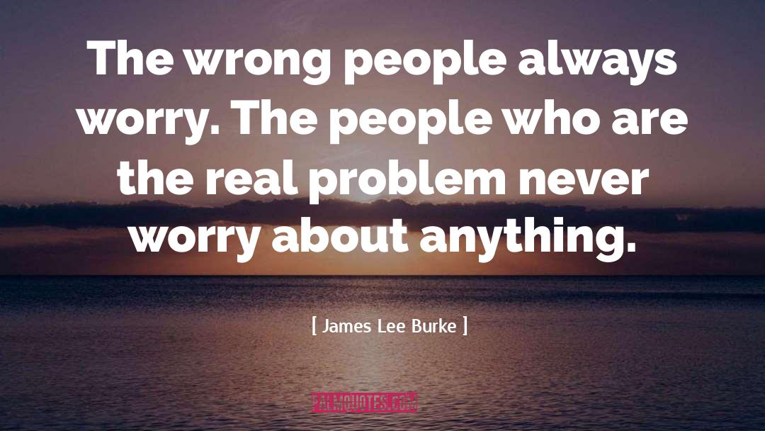 Never Worry quotes by James Lee Burke