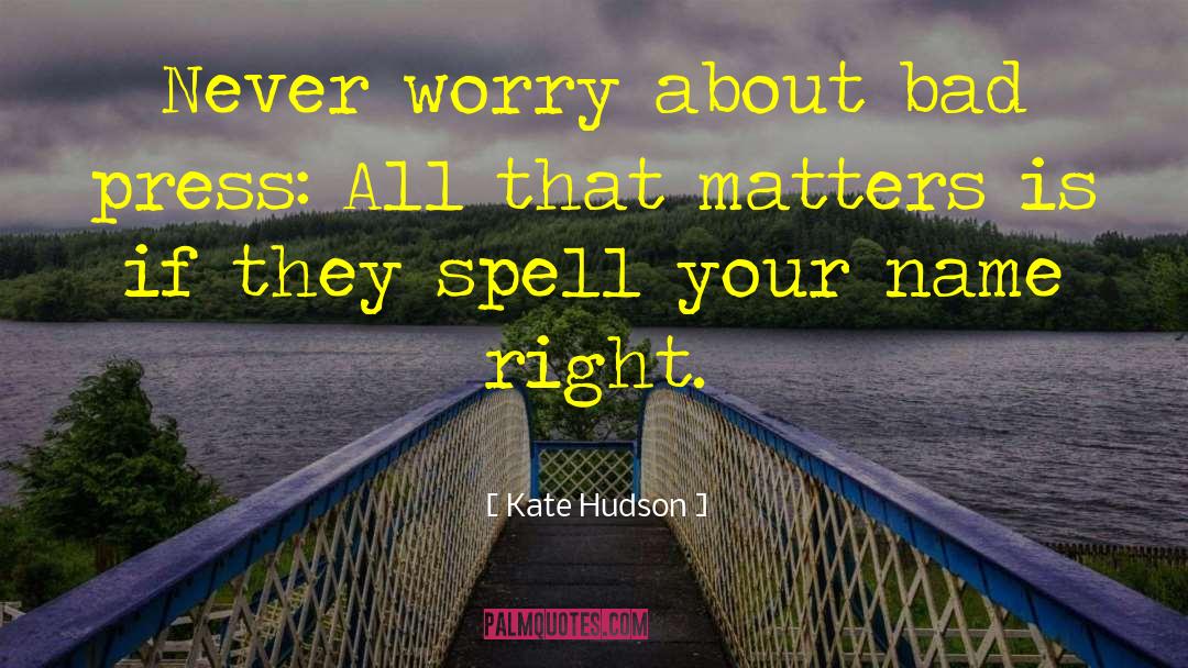 Never Worry quotes by Kate Hudson