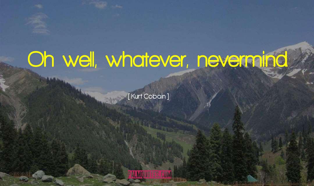 Nevermind Ill quotes by Kurt Cobain