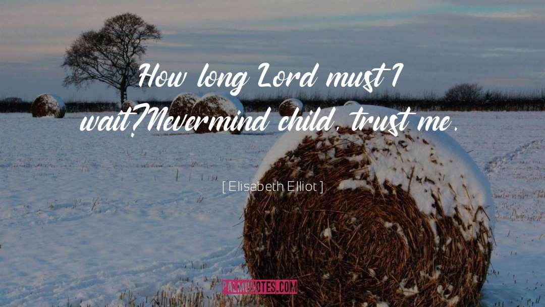 Nevermind Ill quotes by Elisabeth Elliot