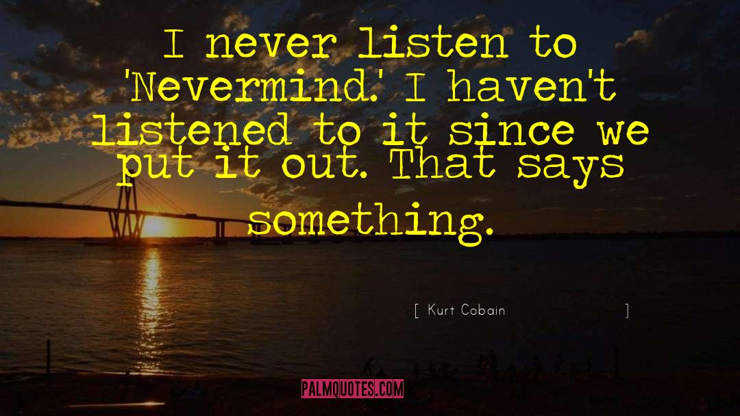 Nevermind quotes by Kurt Cobain