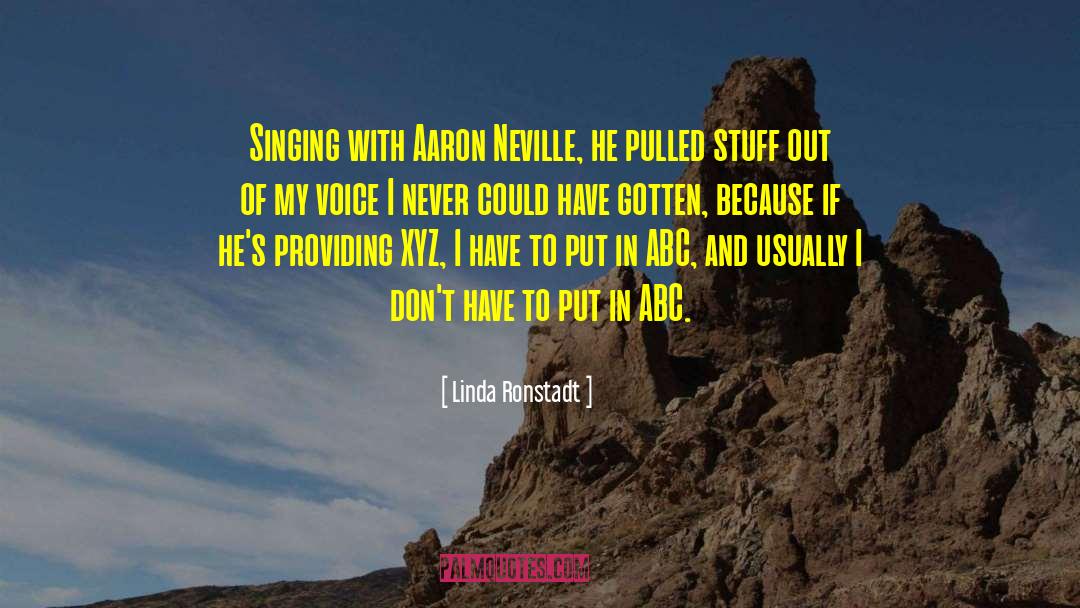 Neville quotes by Linda Ronstadt