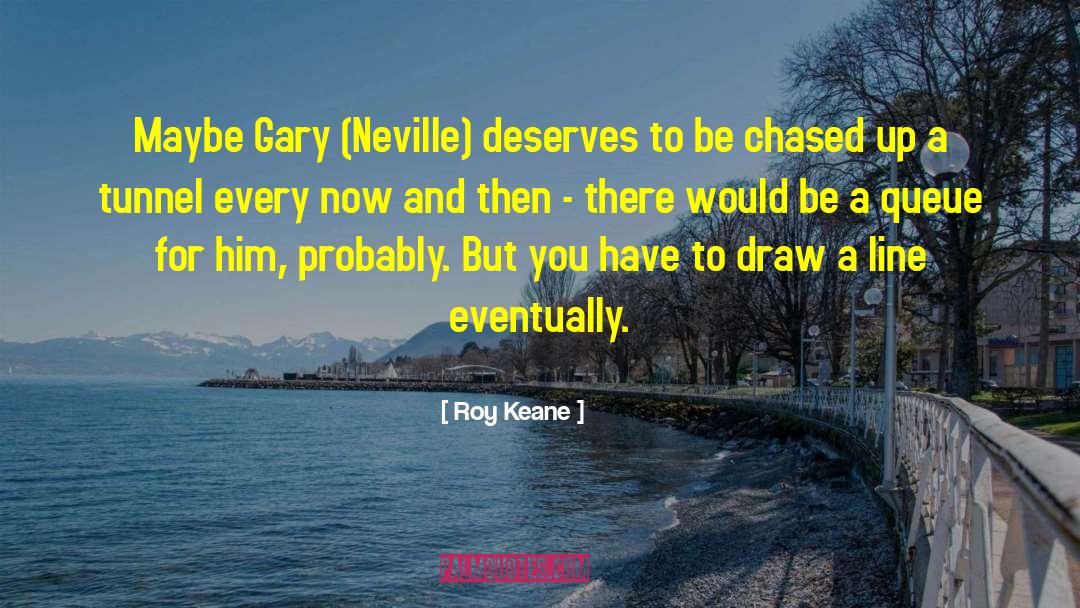 Neville quotes by Roy Keane