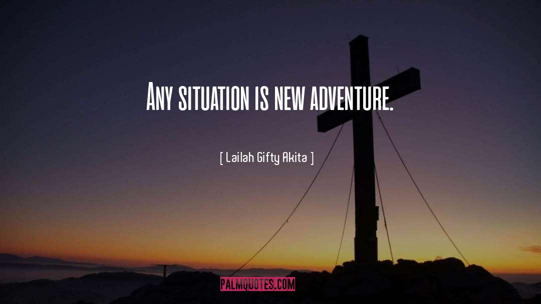 New Adventure quotes by Lailah Gifty Akita