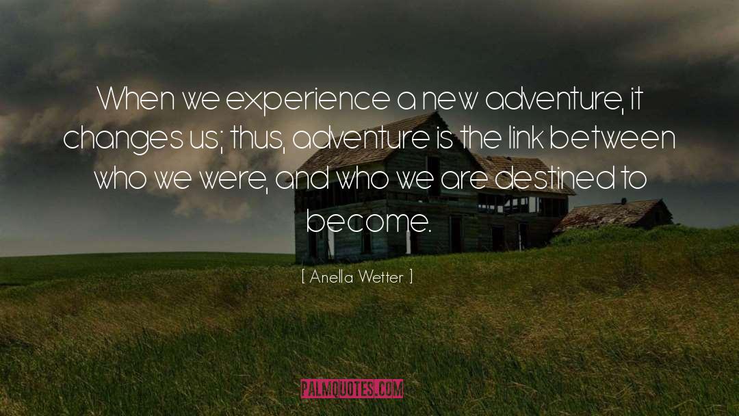 New Adventure quotes by Anella Wetter