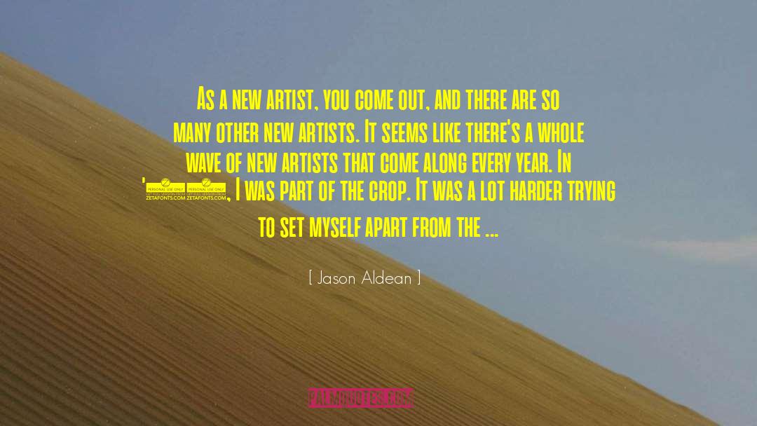 New Artists quotes by Jason Aldean