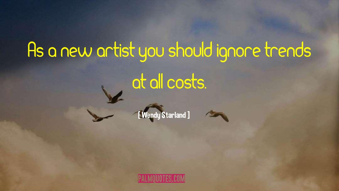 New Artists quotes by Wendy Starland