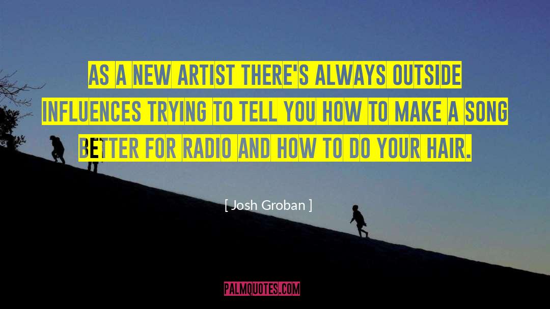 New Artists quotes by Josh Groban