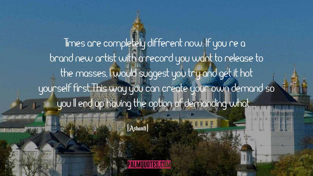 New Artists quotes by Ashanti