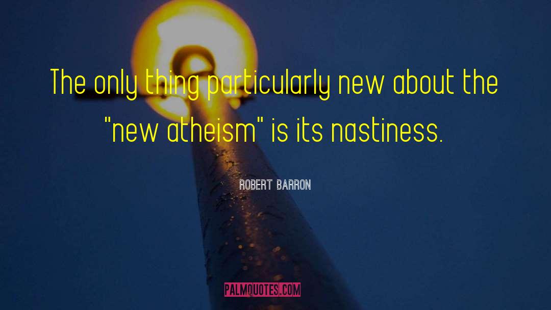 New Atheism quotes by Robert Barron