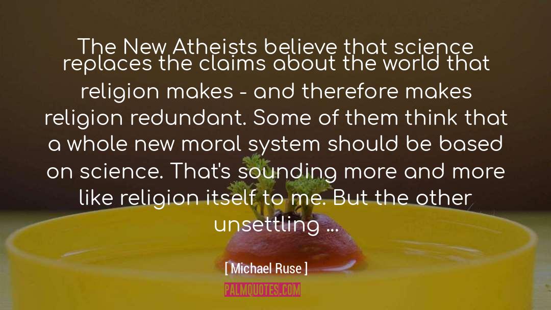 New Atheists quotes by Michael Ruse