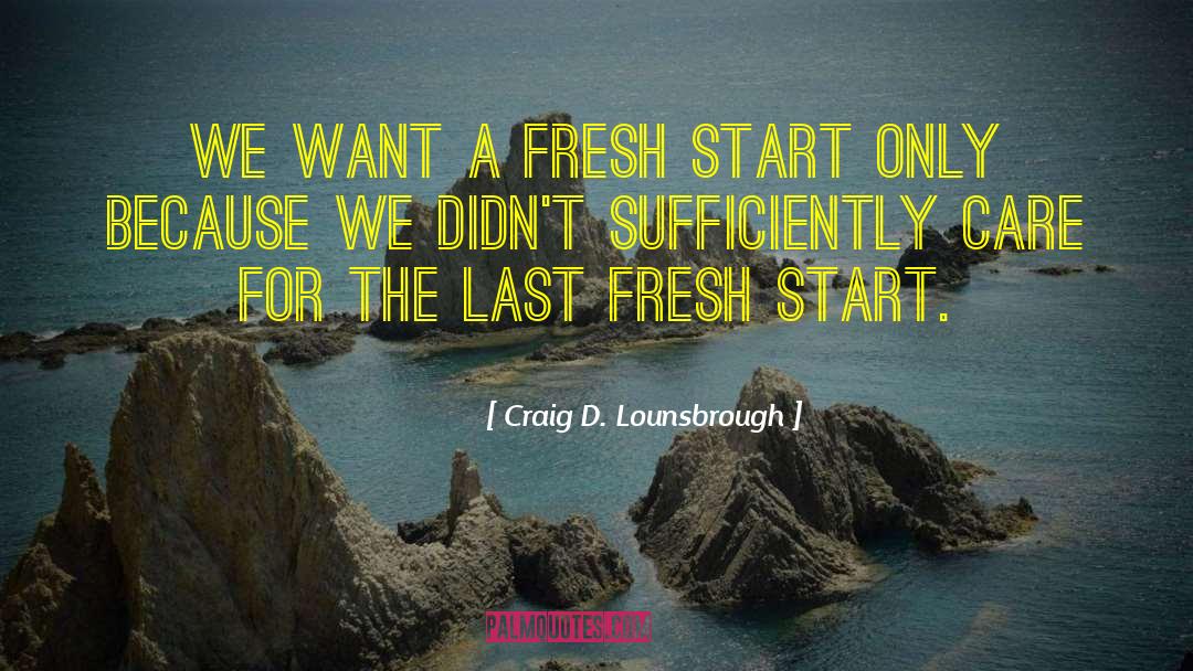 New Beginning Life quotes by Craig D. Lounsbrough