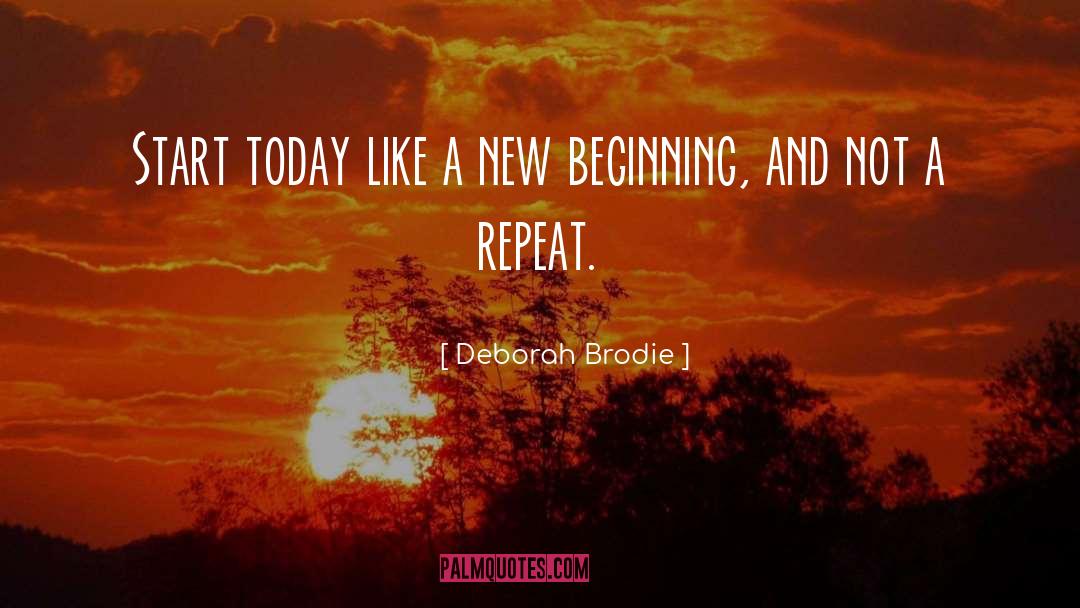 New Beginning quotes by Deborah Brodie