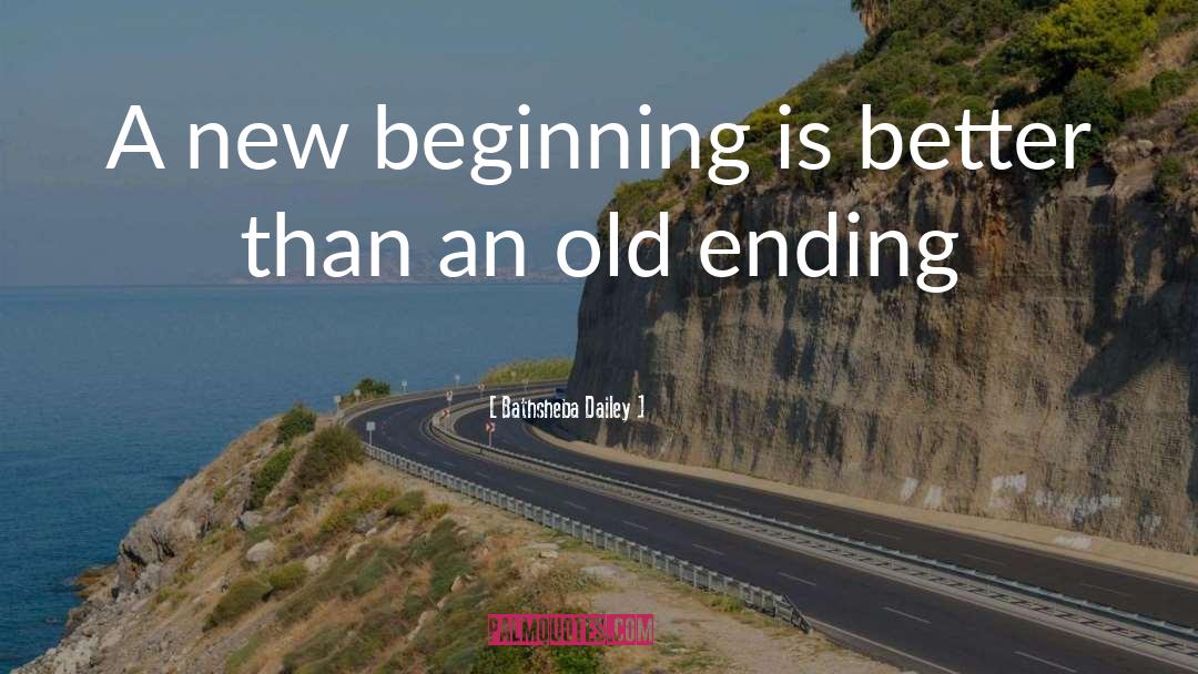 New Beginning quotes by Bathsheba Dailey