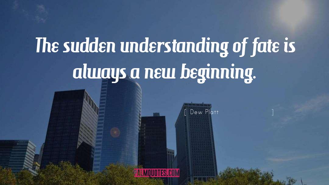 New Beginning quotes by Dew Platt