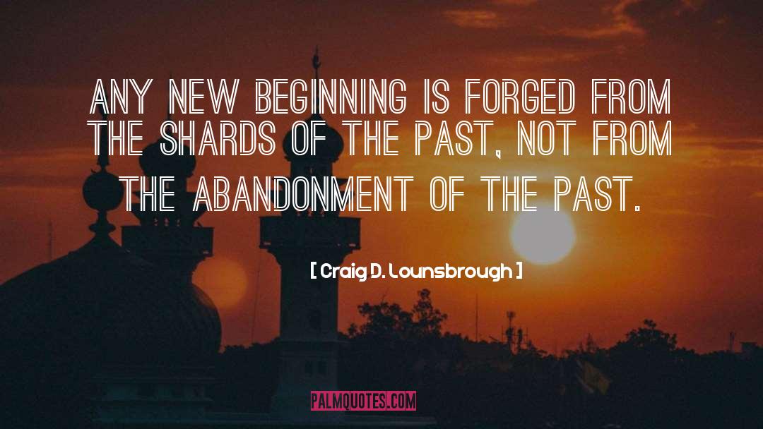 New Beginning quotes by Craig D. Lounsbrough