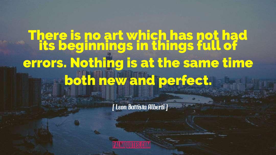 New Beginnings At Work quotes by Leon Battista Alberti