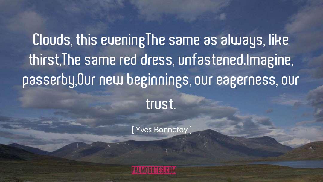 New Beginnings quotes by Yves Bonnefoy