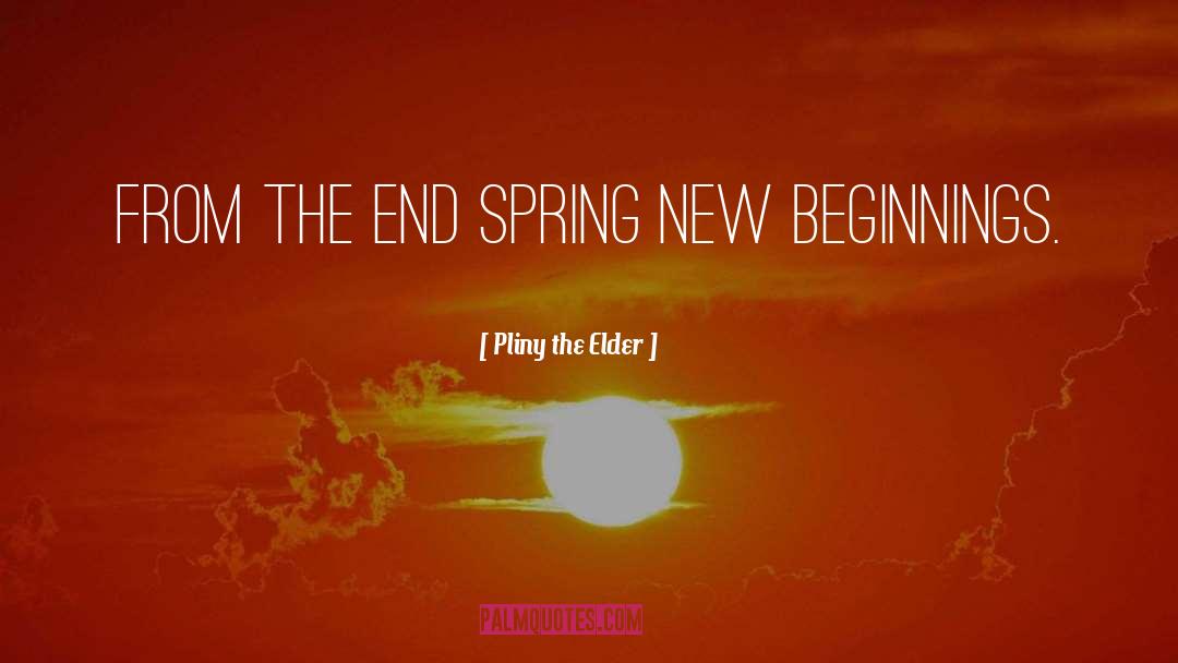 New Beginnings quotes by Pliny The Elder