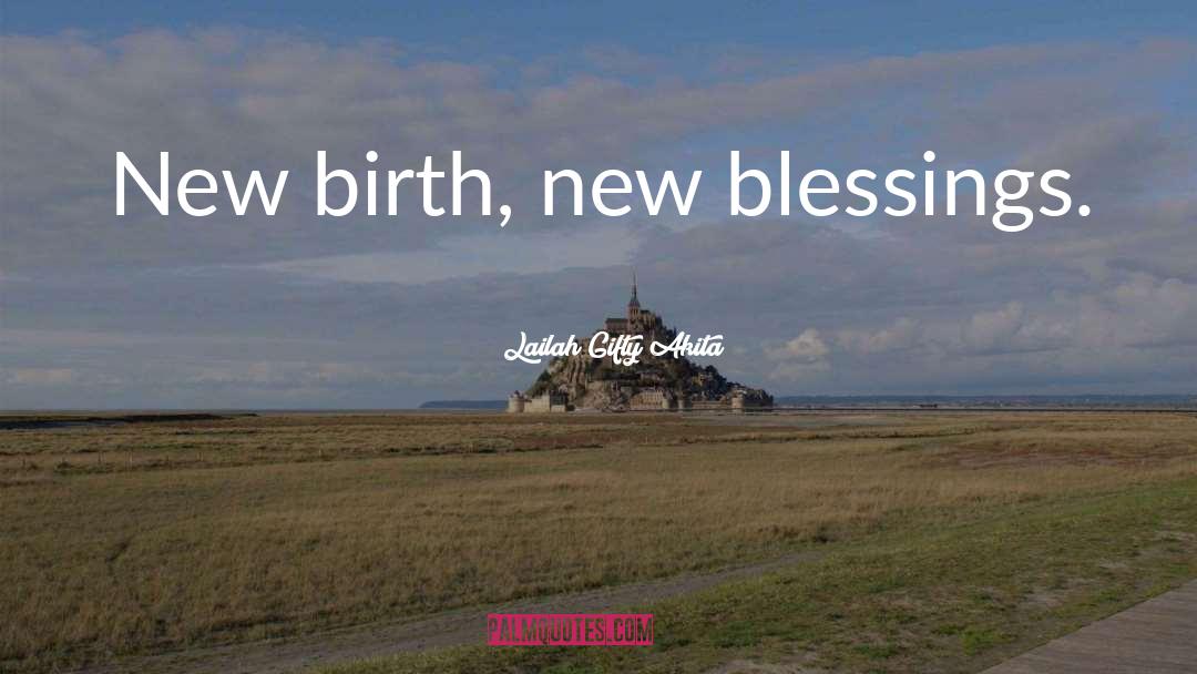 New Birth quotes by Lailah Gifty Akita