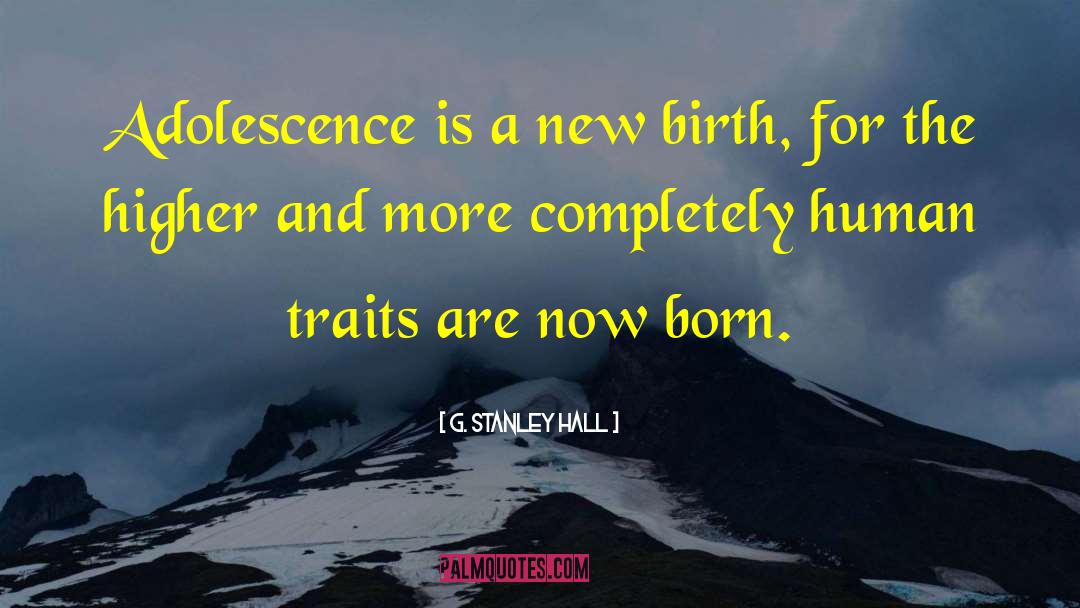 New Birth quotes by G. Stanley Hall