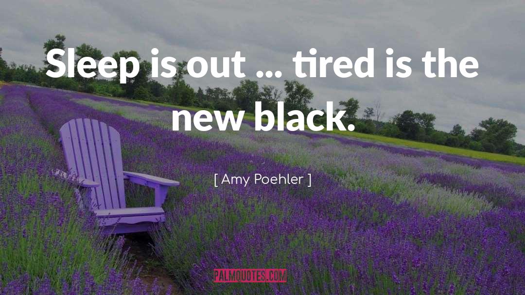 New Black quotes by Amy Poehler