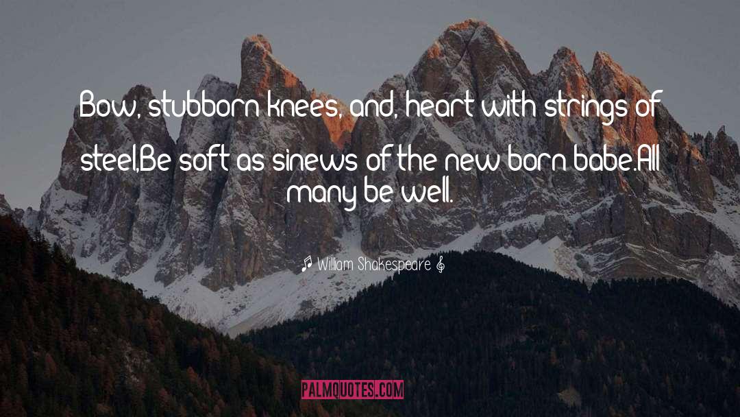 New Born quotes by William Shakespeare