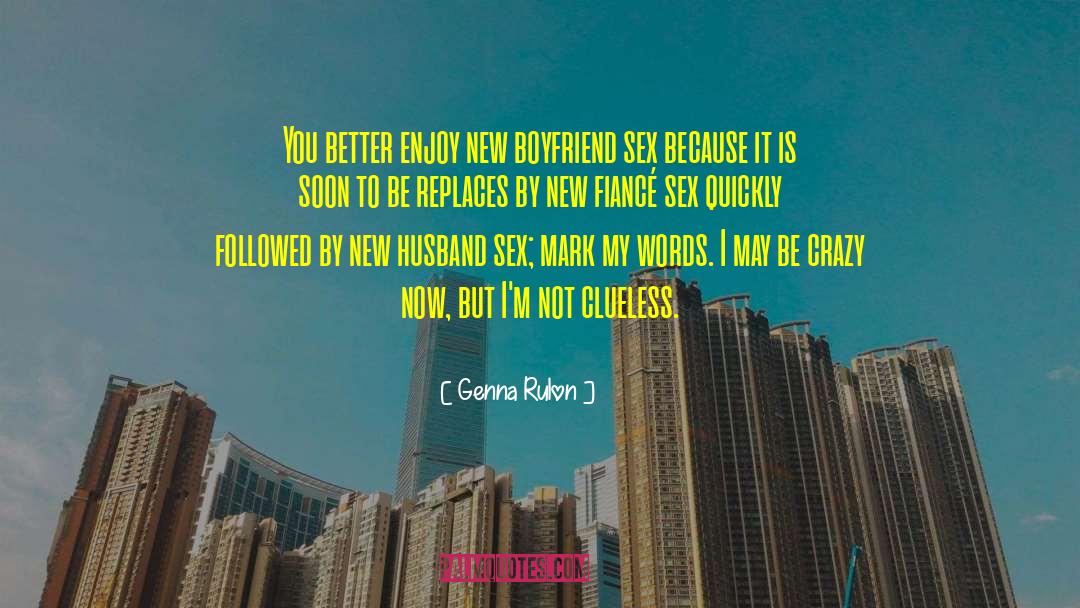 New Boyfriend quotes by Genna Rulon