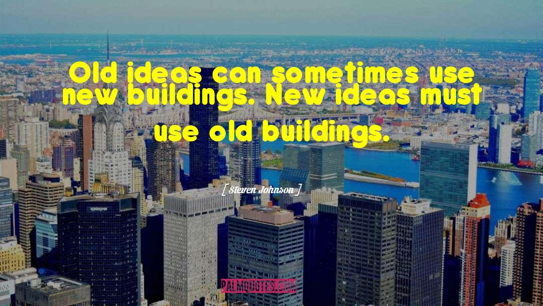 New Buildings quotes by Steven Johnson