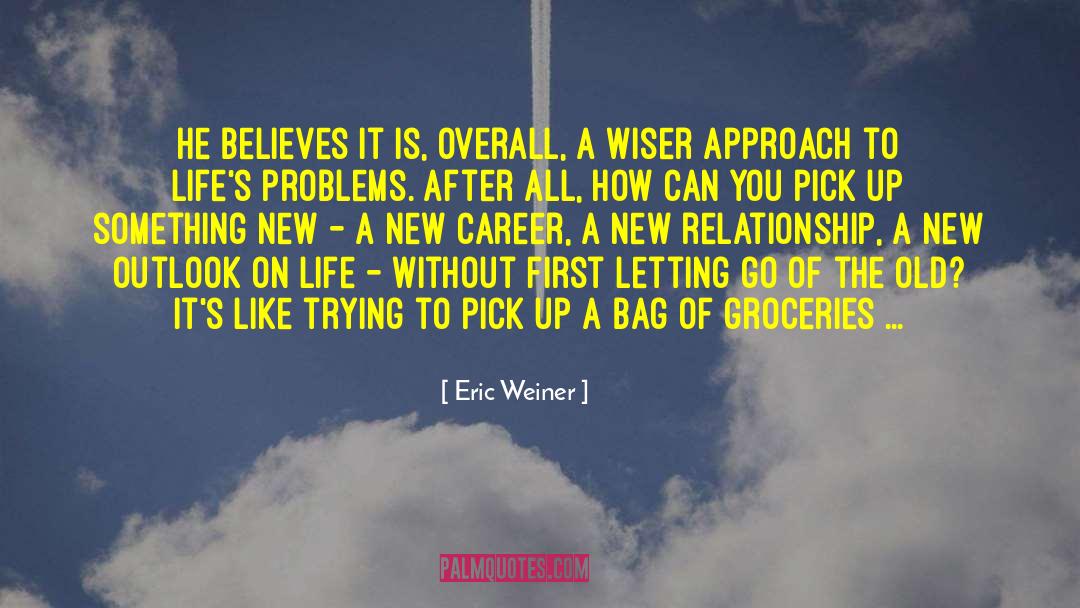 New Career quotes by Eric Weiner
