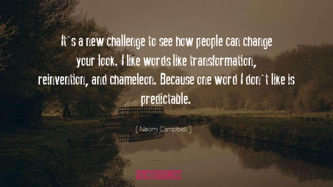 New Challenges quotes by Naomi Campbell