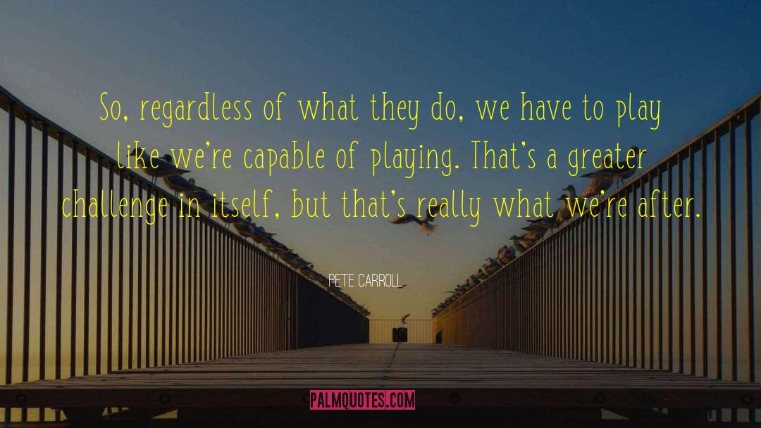 New Challenges quotes by Pete Carroll