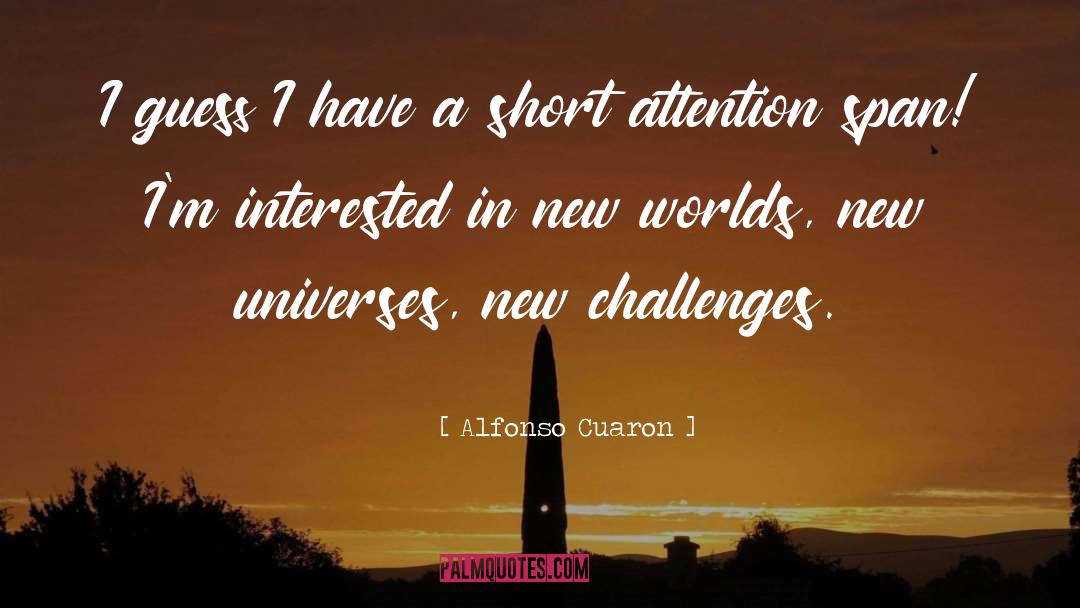 New Challenges quotes by Alfonso Cuaron