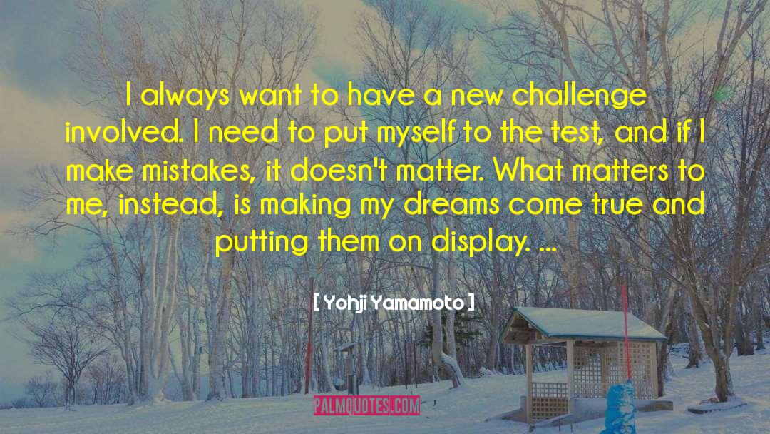 New Challenges quotes by Yohji Yamamoto