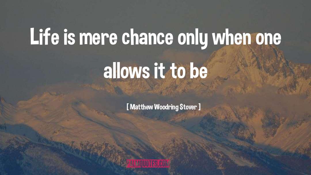 New Chance quotes by Matthew Woodring Stover