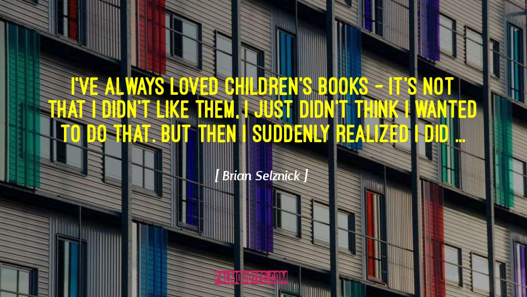New Childrens Books quotes by Brian Selznick