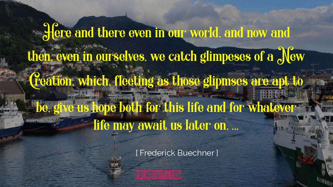 New Creation quotes by Frederick Buechner