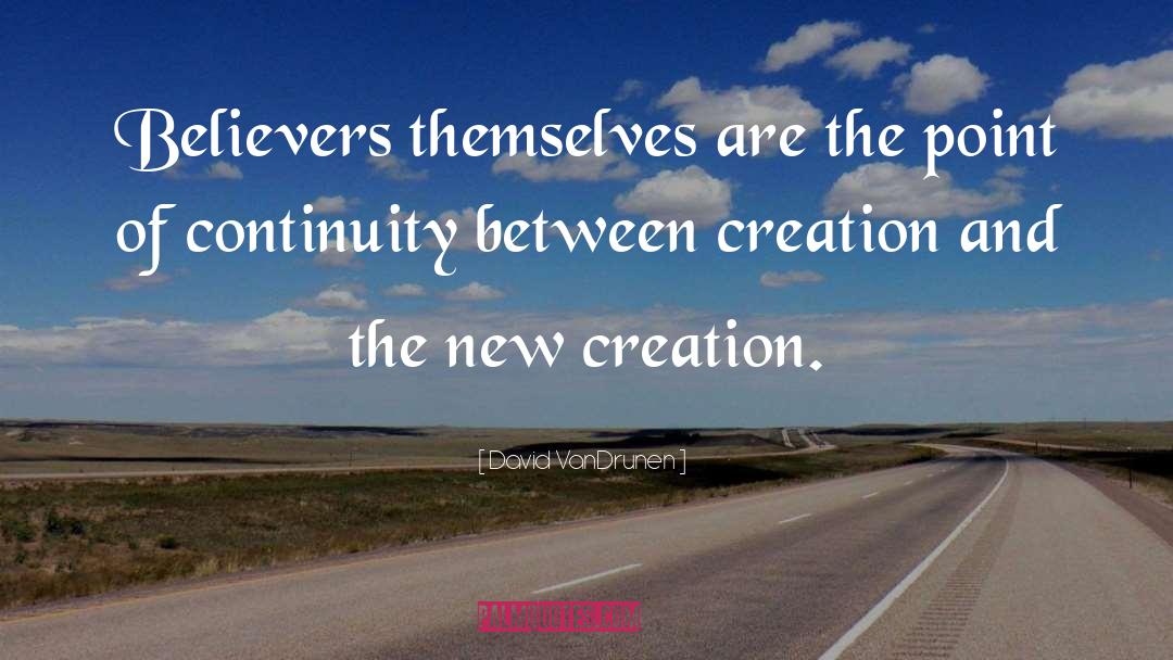 New Creation quotes by David VanDrunen