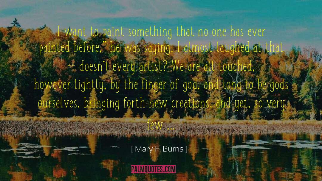 New Creations quotes by Mary F. Burns