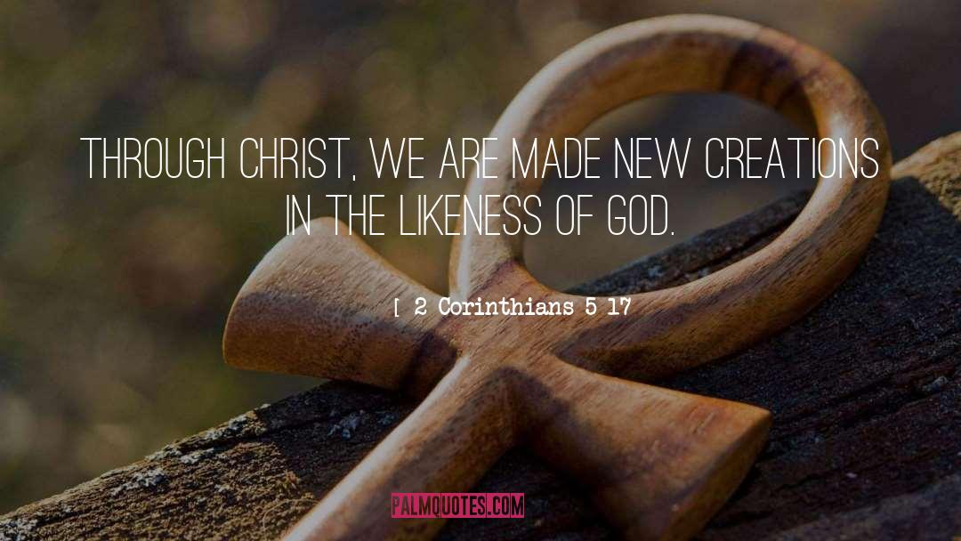New Creations quotes by 2 Corinthians 5 17