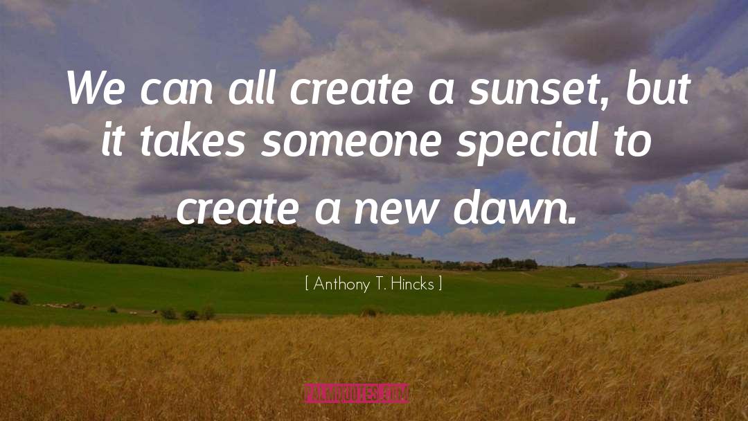 New Dawn quotes by Anthony T. Hincks